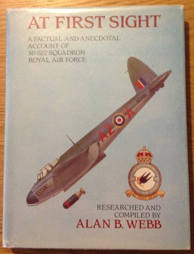 Beispielbild fr At first sight: A factual and anecdotal account of No. 627 Squadron, Royal Air Force, 1943-1945 zum Verkauf von WorldofBooks