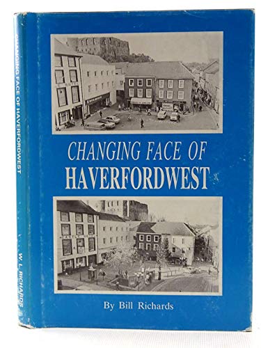 Changing Face of Haverfordwest (9780951754016) by Bill Richards