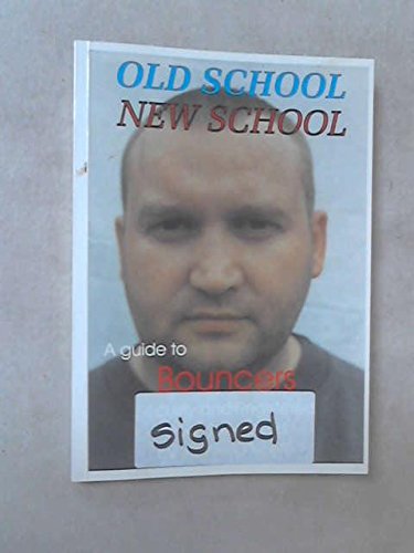 Beispielbild fr Old School-New School: Guide to Bouncers, Security and Registered Door Supervisors zum Verkauf von WorldofBooks