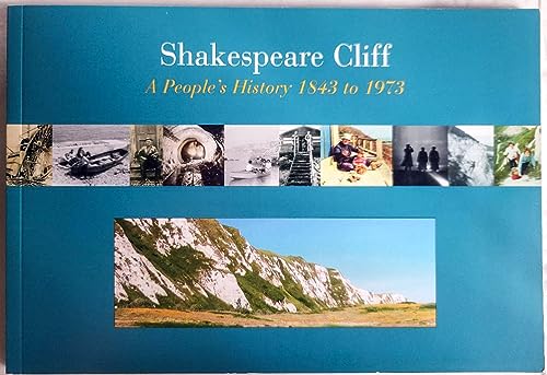 Imagen de archivo de Shakespeare Cliff: A People's History 1843 to 1973 a la venta por Neil Carver Books