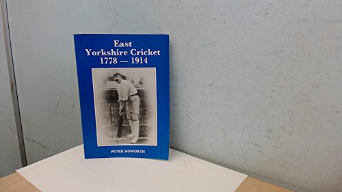 Stock image for East Yorkshire Cricket 1778-1914 for sale by Philip Emery