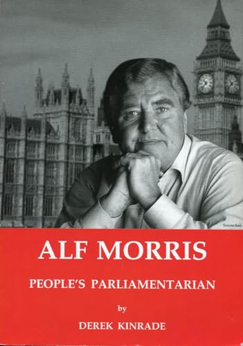 Stock image for Alf Morris: Peoples Parliamentarian for sale by Reuseabook