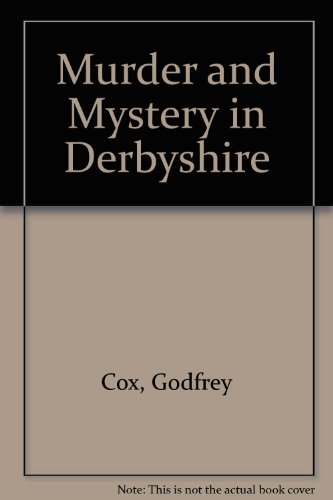 Imagen de archivo de MURDER AND MYSTERY IN DERBYSHIRE a la venta por Clifford Elmer Books