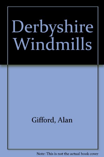 Imagen de archivo de Derbyshire Windmills a la venta por Castle Hill Books