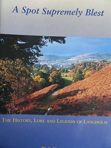 9780951785836: A Spot Supremely Buest: The History,Lore and Legens of Langholm