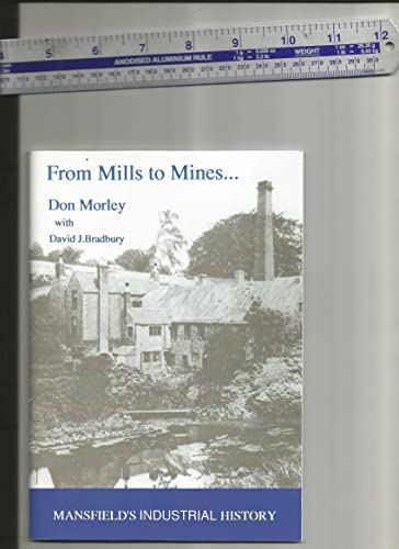 From Mills to Mines....: Mansfield's Industrial History (9780951794814) by Don Morley
