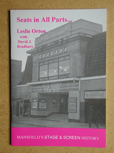 Seats in All Parts: Mansfield's Stage and Screen History (Mansfield's History S.) (9780951794838) by Leslie Orton