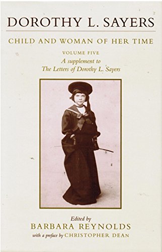 Beispielbild fr Dorothy L Sayers : Child & Woman Of Her Time. Volume 5. A Supplement To The Letters Of Dorothy L Sayers zum Verkauf von Black Cat Bookshop P.B.F.A