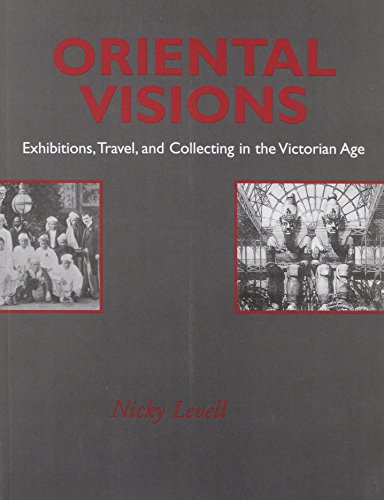 Stock image for Oriental Visions: Exhibitions, Travel, and Collecting in the Victorian Age (Contributions in Critical Museology & Material Culture) for sale by Anybook.com