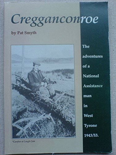 Cregganconroe: The Adventures of a National Assistance Man in West Tyrone, 1943-1953
