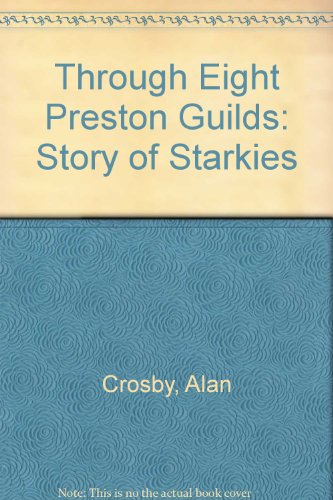 9780951817001: Through Eight Preston Guilds: Story of Starkies