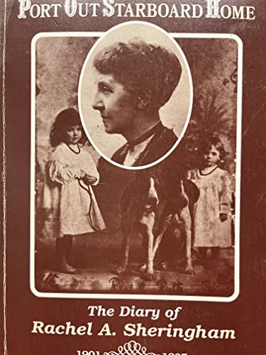 Imagen de archivo de Port Out, Starboard Home: The Diary of Rachel A.Sheringham from 1901 to 1905 a la venta por RIVERLEE BOOKS