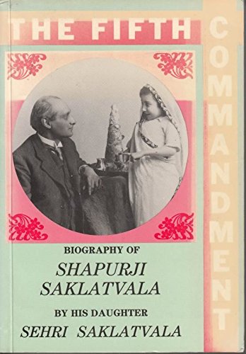 Imagen de archivo de THE FIFTH COMMANDMENT: Biography of Shapurji Saklatvala by his daughter a la venta por Occultique