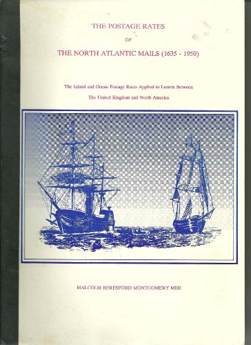 Stock image for Postage Rates of the North Atlantic Mails, 1635-1950 for sale by Browse Awhile Books