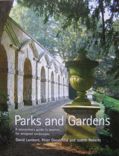 Beispielbild fr Parks and Gardens: A Researchers Guide to Sources for Designed Landscapes zum Verkauf von Reuseabook