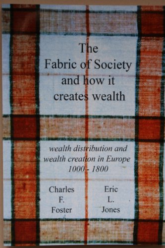 9780951838259: The Fabric of Society and How it Creates Wealth: Wealth Distribution and Wealth Creation in Europe 1000-1800