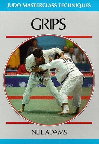 9780951845561: Grips (Judo Masterclass Techniques)