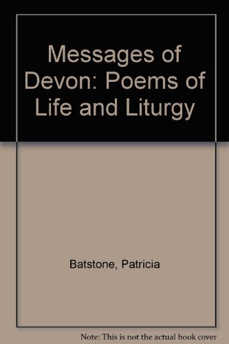 Messages of Devon: Poems of Life and Liturgy (9780951846605) by Batstone, Patricia; Batstone, Noel