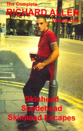 Imagen de archivo de The Complete Richard Allen, Vol. 1: Skinhead, Suedehead, Skinhead Escapes a la venta por Wizard Books