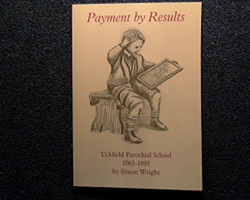 Imagen de archivo de Payment By Results-Uckfield Parochial School 1863-1895 a la venta por WorldofBooks