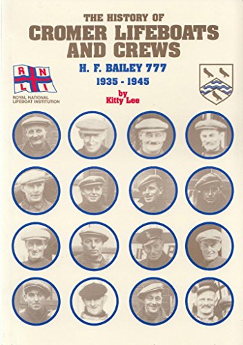 The History of Cromer Lifeboats and Crews. H.F. Bailey 777. 1935-1945.