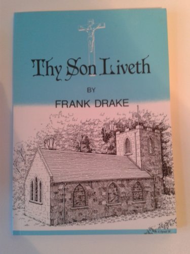 Thy Son Liveth (9780951857809) by Frank Drake