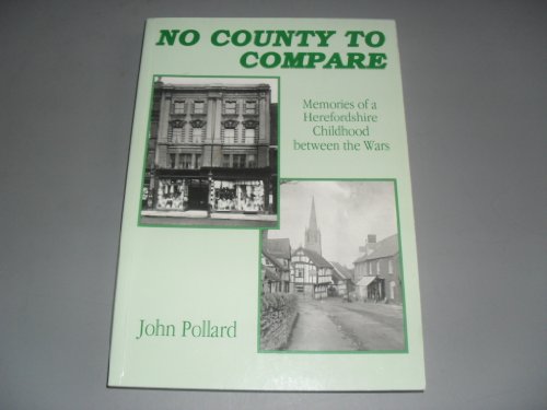 Beispielbild fr No County to Compare: Memories of a Herefordshire Childhood Between the Wars zum Verkauf von WorldofBooks