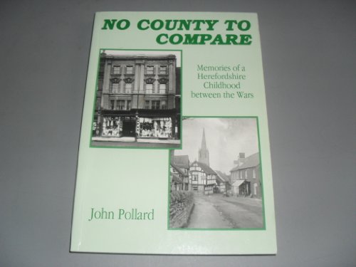 Stock image for No County to Compare: Memories of a Herefordshire Childhood Between the Wars for sale by WorldofBooks