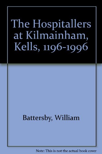 9780951865125: The Hospitallers at Kilmainham, Kells, 1196-1996