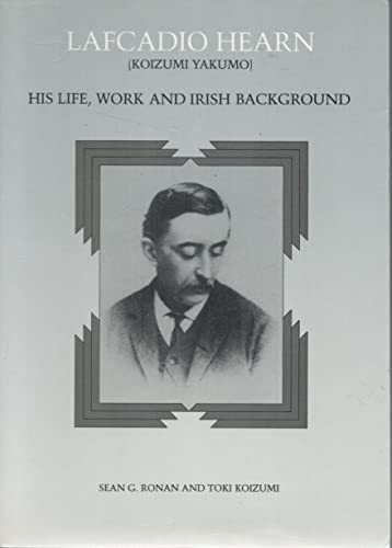 9780951865200: Lafcadio Hearn: (Koizumi Yakumo) : his life, work and Irish background