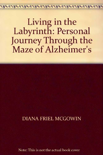 9780951868423: Living in the Labyrinth: Personal Journey Through the Maze of Alzheimer's