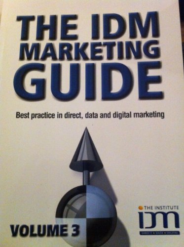 Stock image for The IDM Marketing Guide: Best Practice in Direct, Data and Digital Marketing for sale by WorldofBooks