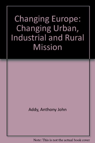 Stock image for Changing Europe: Changing Urban, Industrial and Rural Mission for sale by The Book Squirrel Limited