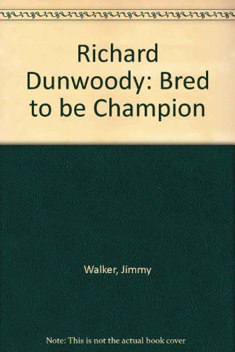 Stock image for Richard Dunwoody: Bred to be Champion for sale by WorldofBooks