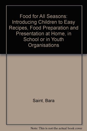 Beispielbild fr Food for All Seasons: Introducing Children to Easy Recipes, Food Preparation and Presentation at Home, in School or in Youth Organisations zum Verkauf von WorldofBooks