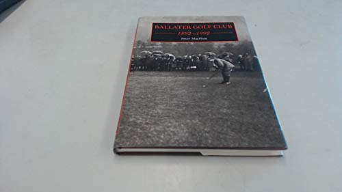 Ballater Golf Club 1892-1992 (UNCOMMON HARDACK FIRST EDITION, FIRST PRINTING IN DUSTWRAPPER)