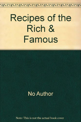 Recipes of the "Rich & Famous"