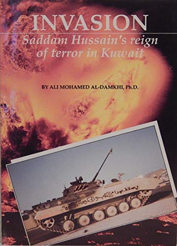 Beispielbild fr Invasion, Saddam Hussain's Reign of Terror in Kuwait zum Verkauf von Better World Books