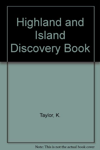 Highland and Island Discovery Book (9780951887806) by Taylor, K.; Vawdrey, Caroline