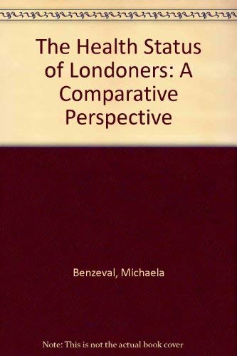 The Health Status of Londoners: A Comparative Perspective (9780951889213) by Benzeval, Michaela; Judge, Ken; Solomon, Michael