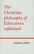 Stock image for Christian Philosophy of Education Explained for sale by ThriftBooks-Atlanta