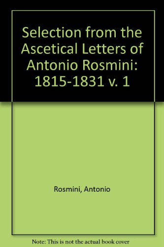 Stock image for Selection from the Ascetical Letters of Antonio Rosmini: 1815-1831 v. 1 for sale by HALCYON BOOKS