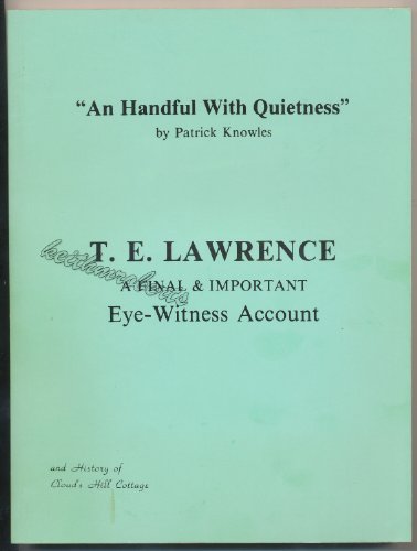 9780951895306: Handful with Quietness: T.E.Lawrence - A Final and Important Eye-witness Account