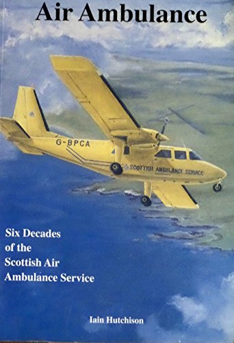 Stock image for Air Ambulance: Six Decades of the Scottish Air Ambulance Service for sale by GF Books, Inc.