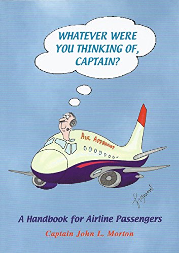 Stock image for Whatever were you thinking of, Captain?: A Handbook for Airline Passengers for sale by WorldofBooks
