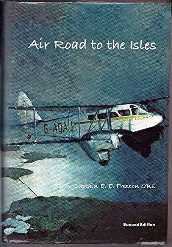 Stock image for Air Road to the Isles: The Memoirs of Captain E.E. Fresson OBE for sale by WorldofBooks