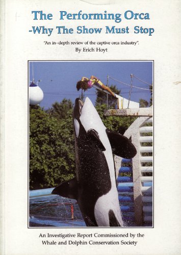 9780951907801: The performing orca - why the show must stop: An in-depth review of the captive orca industry