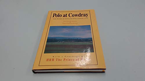 Beispielbild fr Polo at Cowdray: The Home of English Polo from 1910 zum Verkauf von Greener Books