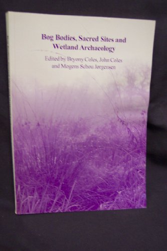 Beispielbild fr Bog Bodies, Sacred Sites and Wetland Archaeology zum Verkauf von COLLINS BOOKS