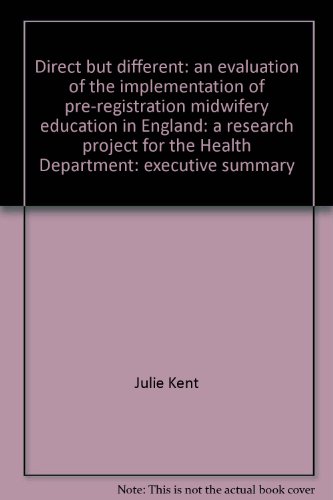 Stock image for Direct but different: an evaluation of the implementation of pre-registration midwifery education in England: a research project for the Health Department: executive summary for sale by Phatpocket Limited